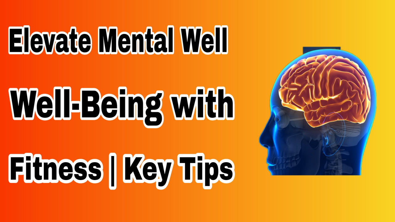 Elevate Mental Well-Being with Fitness | Key Tips